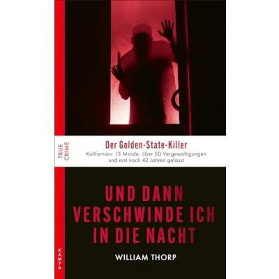 Abbildung von Und dann verschwinde ich in die Nacht: Der Golden State Killer (True Crime)