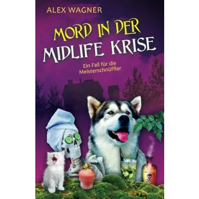 Abbildung von Mord in der Midlife Krise: Kriminalroman (Ein Fall für die Meisterschnüffler, Band 1)