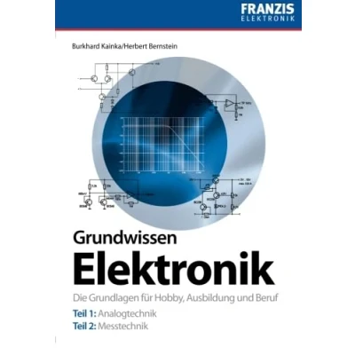Abbildung von Grundwissen Elektronik: Die Grundlagen für Hobby, Ausbildung und Beruf: Beruf. Teil 1 Analogtechnik. 2 Digitaltechnik (PC &amp; Elektronik)