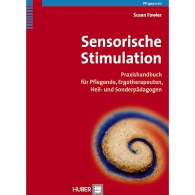 Abbildung von Sensorische Stimulation: Praxishandbuch für Pflegende, Ergotherapeuten, Heil und Sonderpädagogen