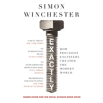 Abbildung von Exactly: How Precision Engineers Created the Modern World