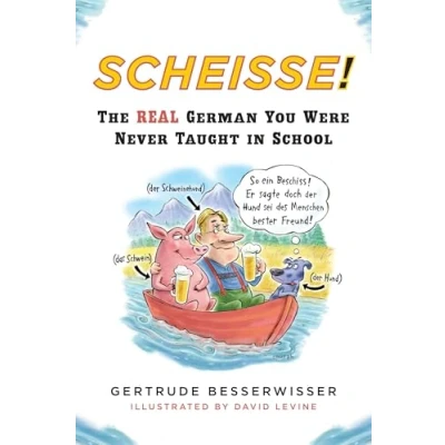 Abbildung von Scheisse!: The Real German You Were Never Taught in School