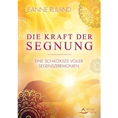 Abbildung von Die Kraft der Segnung: Eine Schatzkiste voller Segenszeremonien