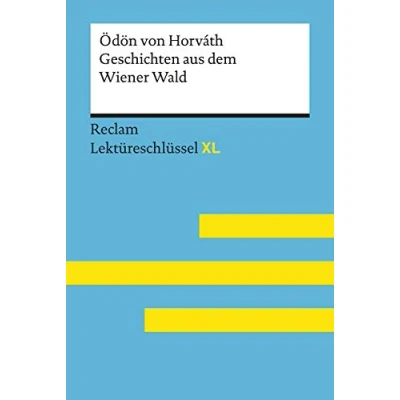 Abbildung von Geschichten aus dem Wiener Wald von Ödön Horváth. Lektüreschlüssel mit Inhaltsangabe, Interpretation, Prüfungsaufgaben Lösungen, Lernglossar. (Reclam XL)