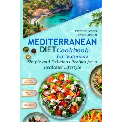 Abbildung von Mediterranean Diet Cookbook for Beginners: Simple and Delicious Recipes a Healthier Lifestyle