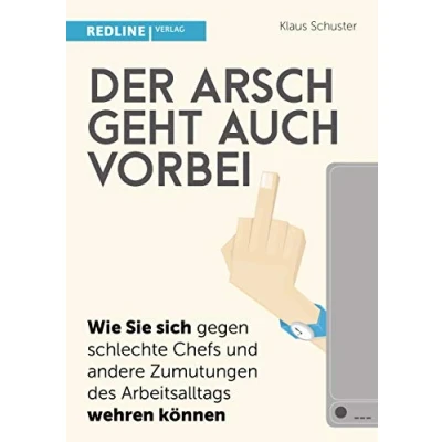 Abbildung von Der Arsch geht auch vorbei: Wie Sie sich gegen schlechte Chefs und andere Zumutungen des Arbeitsalltags wehren können