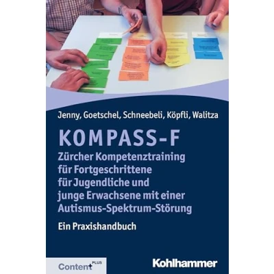 Abbildung von KOMPASS F Zürcher Kompetenztraining für Fortgeschrittene Jugendliche und junge Erwachsene mit einer Autismus Spektrum Störung: Ein Praxishandbuch