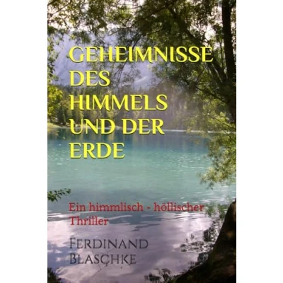 Abbildung von Geheimnisse des Himmels und der Erde: Ein himmlisch höllischer Thriller