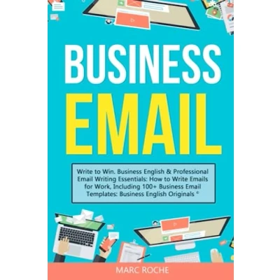 Abbildung von Business Email: Write to Win. English &amp; Professional Email Writing Essentials: How Emails for Work, Including 100+ ... Speaking, Communication Etiquette, Band 1)