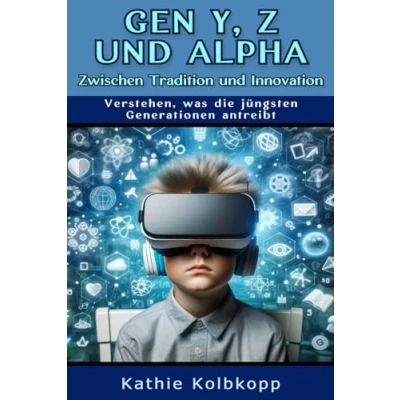 Abbildung von Gen Y, Z und Alpha: Zwischen Tradition Innovation