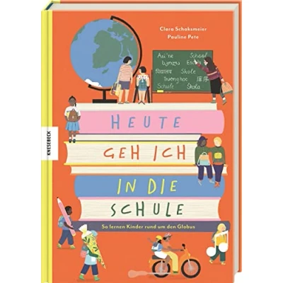 Abbildung von Heute geh ich in die Schule: So lernen Kinder rund um den Globus