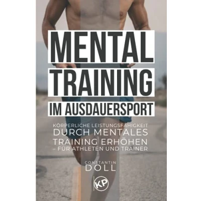 Abbildung von Mentaltraining im Ausdauersport: Körperliche Leistungsfähigkeit durch mentales Training erhöhen für Athleten und Trainer