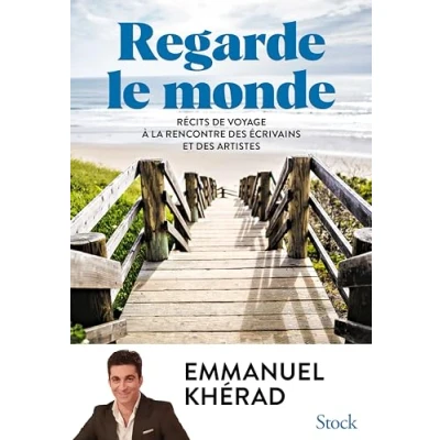 Abbildung von Regarde le monde: Récits de voyage, à la rencontre des écrivains et artistes