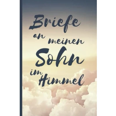 Abbildung von Briefe an meinen Sohn im Himmel Trauertagebuch: Tagebuch Journal Liniert Weiß 120 A5 Seiten