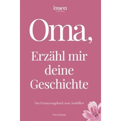 Abbildung von Oma, erzähl mir deine Geschichte: Das Erinnerungsbuch zum Ausfüllen Ein persönliches und besonderes Geschenk für Großmütter Verschenken Zurückbekommen