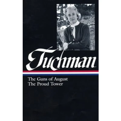 Abbildung von Barbara W. Tuchman: The Guns of August, Proud Tower (LOA #222) (Library America, 222)