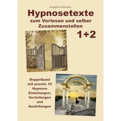 Abbildung von Hypnosetexte zum Vorlesen und selber Zusammenstellen 1+2: Doppelband mit jeweils 10 Hypnose Einleitungen, Vertiefungen Ausleitungen (Angelinas Entspannungsreisen)