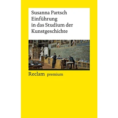 Abbildung von Einführung in das Studium der Kunstgeschichte: [Reclam premium] (Reclams Universal Bibliothek)