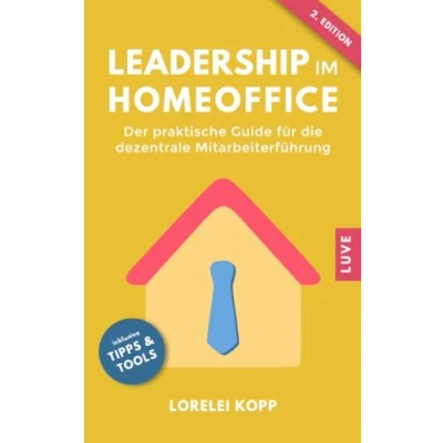 Abbildung von Leadership im Homeoffice: Der praktische Guide für die dezentrale Mitarbeiterführung