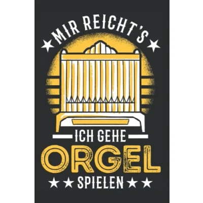 Abbildung von Orgel Notizbuch: Mir reicht&#039;s Ich gehe spielen Organist / 6x9 Zoll 120 linierte Seiten
