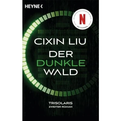 Abbildung von Der dunkle Wald: Das große Serien Ereignis auf Netflix Trisolaris Zweiter Roman (Die Trilogie, Band 2)