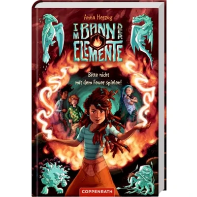 Abbildung von Im Bann der Elemente (Bd. 2): Bitte nicht mit dem Feuer spielen! (Im Elemente, 2, Band 2)