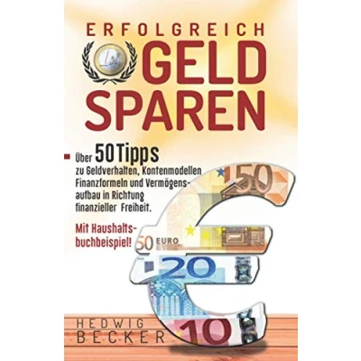 Abbildung von Erfolg Reich Geld sparen!: mit über 50 Tipps zu Geldverhalten, Kontenmodellen, Finanzformeln und Vermögensaufbau in Richtung finanzieller Freiheit. Haushaltsbuchbeispiel