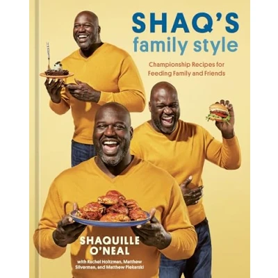 Abbildung von Shaq&#039;s Family Style: Championship Recipes for Feeding and Friends [A Cookbook]
