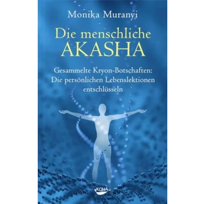 Abbildung von Die menschliche Akasha: Gesammelte Kryon Botschaften persönlichen Lebenslektionen entschlüsseln