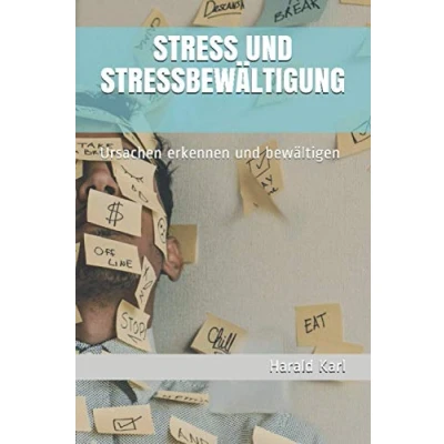 Abbildung von STRESS und STRESSBEWÄLTIGUNG: Ursachen erkennen bewältigen