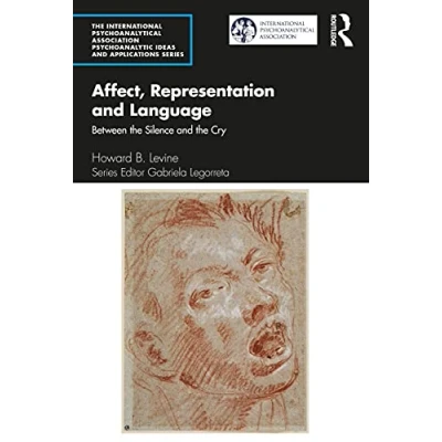 Abbildung von Affect, Representation and Language: Between the Silence Cry (International Psychoanalytical Association Psychoanalytic Ideas Applications)