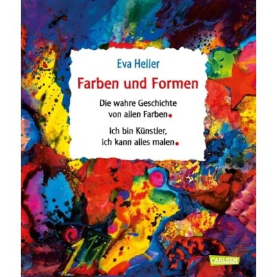 Abbildung von Farben und Formen: Sammelband &quot;Die wahre Geschichte von allen Farben&quot; &quot;Ich bin Künstler, ich kann alles malen&quot;