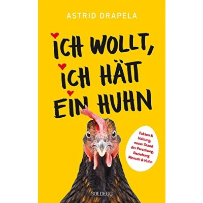 Abbildung von ich wollt, hätt ein Huhn. Fakten &amp; Haltung, neuer Stand der Forschung. Beziehung Mensch Unterhaltsam informativ: Geschichten über Hühner Ratgeber Hühnerhaltung.
