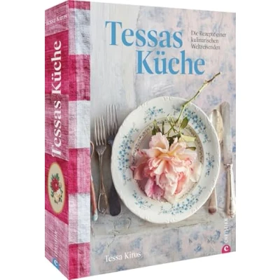 Abbildung von Internationales Kochbuch Tessas Küche: Die Rezepte einer kulinarischen Weltreisenden. Kulinarische Entdeckungsreise in 150 Rezepten der Welt.