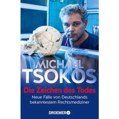 Abbildung von Die Zeichen des Todes: Neue Fälle von Deutschlands bekanntestem Rechtsmediziner