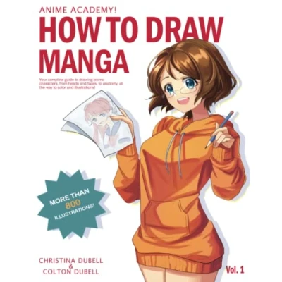 Abbildung von Anime Academy! How to Draw Manga: Your Complete Guide Drawing Characters From Heads, and Anatomy, Clothing, all the way Color Illustrations!