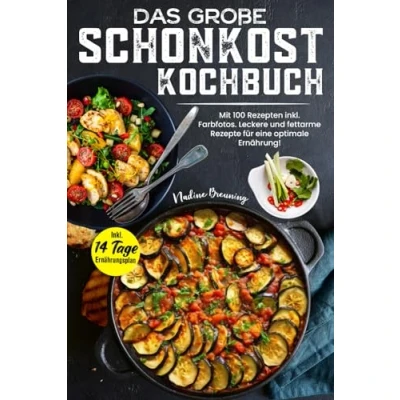 Abbildung von DAS XXL SCHONKOST KOCHBUCH: Mit 100 Rezepten Inkl. Farbfotos. Leckere und fettarme Rezepte für eine optimale Ernährung! 14 Tage Ernährungsplan &amp; Ratgeberteil