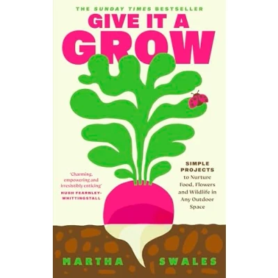 Abbildung von Give it a Grow: Simple Projects to Nurture Food, Flowers and Wildlife in any Outdoor Space