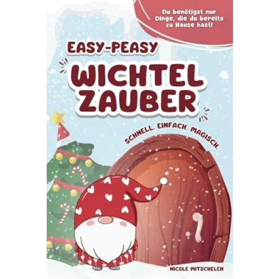 Abbildung von Easy peasy Wichtelzauber: schnell, einfach, magisch mehr als 60 farbenfrohe Wichtelbriefe zum Ausschneiden: Wichteltür schnell und leicht gemacht; ... unvergessliche Vorweihnachtszeit mit Kindern