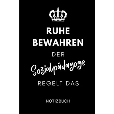 Abbildung von RUHE BEWAHREN DER SOZIALPÄDAGOGE REGELT DAS NOTIZBUCH: A5 Notizbuch 120 Seiten liniert Sozialpädagogik Geschenkidee Pädagogik Geschenke für Studenten Abitur Lehramt Studium Bachelor Master