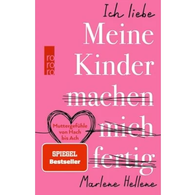 Abbildung von Ich liebe MEINE KINDER machen mich fertig: Muttergefühle von Hach bis Ach