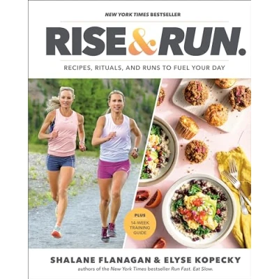 Abbildung von Rise and Run: Recipes, Rituals Runs to Fuel Your Day: A Cookbook