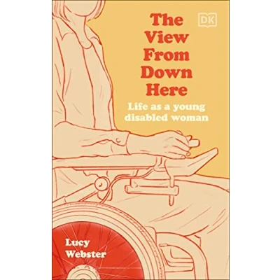 Abbildung von The View From Down Here: Life as a Young Disabled Woman