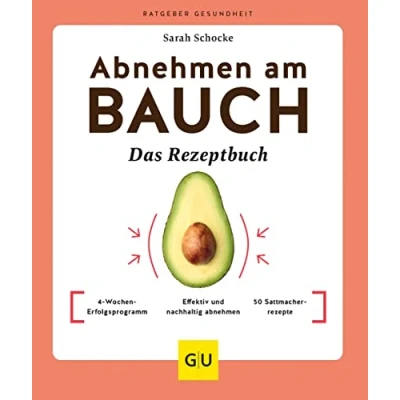 Abbildung von abnehmen am Bauch Das Rezeptbuch: 4 Wochen Erfolgsprogramm / Effektiv und nachhaltig 50 Sattmacherrezepte (GU Ratgeber Gesundheit)