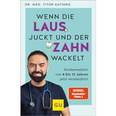 Abbildung von Wenn die Laus juckt und der Zahn wackelt: wichtigsten Antworten vom Kids.Doc rund um Kindergesundheit von 4 bis 12 Jahren (GU Kindergesundheit)