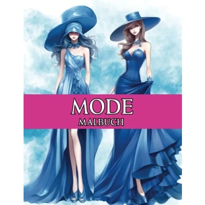 Abbildung von Mode Malbuch: 50 zauberhafte, elegante und stilvolle Outfits zum Ausmalen für Erwachsene Jugendliche. Moderne Kleider modische Accessoires Entspannung