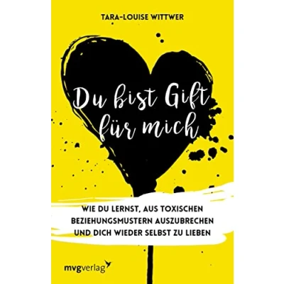Abbildung von du bist Gift für mich: Wie lernst, aus toxischen Beziehungsmustern auszubrechen und dich wieder selbst zu lieben