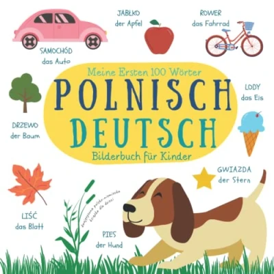Abbildung von Meine Ersten 100 Wörter Zweisprachiges Polnisch Deutsch Bilderbuch für Kinder Dwujęzyczna Polsko Niemiecka Książka Obrazkowa Dla Dzieci: Bücher Auf ... Moje Pierwsze Słowa Po Polsku i Niemiecku