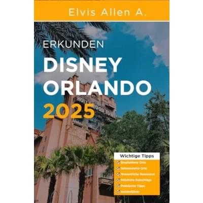 Abbildung von Entdecken Sie Disney Orlando 2025: wie ein Einheimischer mit fachmännischen Reiserouten (Entdecke die Welt 2025 German Edition, Band 9)