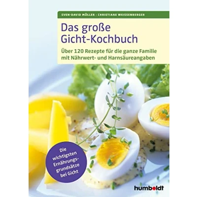Abbildung von Das große Gicht Kochbuch: Über 120 Rezepte für Die ganze Familie mit Nährwert und Harnsäureangaben, wichtigsten Ernährungsgrundsätze bei